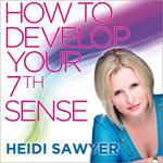 How To Develop Your 7th Sense