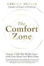 The Comfort Zone: Create a Life You Really Love with Less Stress and More Flow