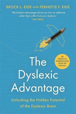 The Dyslexic Advantage (New Edition): Unlocking the Hidden Potential of the Dyslexic Brain - Brock L. Eide,Fernette F. Eide - cover