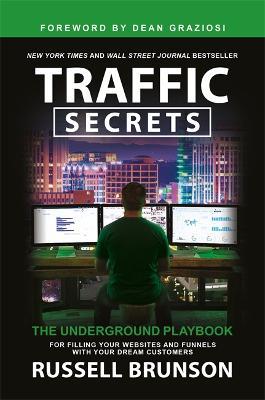 Traffic Secrets: The Underground Playbook for Filling Your Websites and Funnels with Your Dream Customers - Russell Brunson - cover