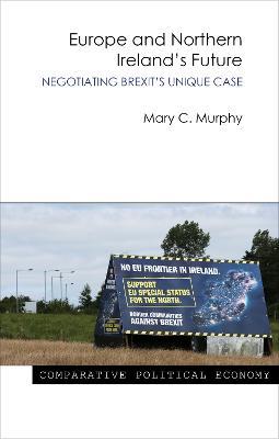Europe and Northern Ireland's Future: Negotiating Brexit's Unique Case - Mary C. Murphy - cover