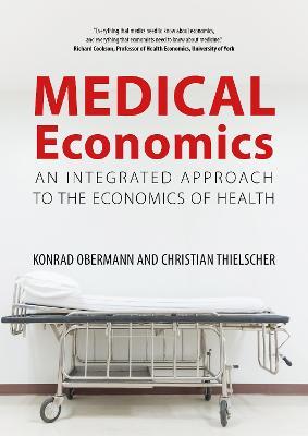 Medical Economics: An Integrated Approach to the Economics of Health - Konrad Obermann,Christian Thielscher - cover