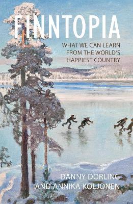 Finntopia: What We Can Learn From the World's Happiest Country - Danny Dorling,Annika Koljonen - cover
