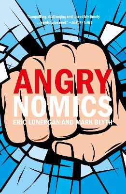 Angrynomics - Eric Lonergan,Mark Blyth - cover