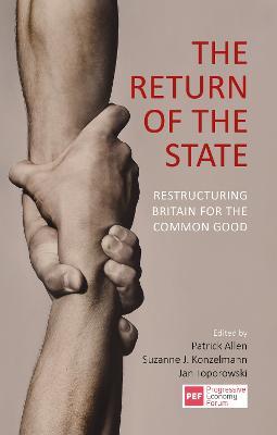 The Return of the State: Restructuring Britain for the Common Good - cover
