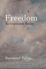 Freedom: An Impossible Reality