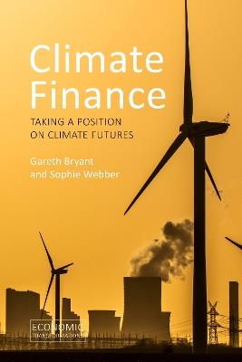 Climate Finance: Taking a Position on Climate Futures - Gareth Bryant,Sophie Webber - cover
