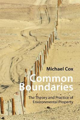 Common Boundaries: The Theory and Practice of Environmental Property - Michael Cox - cover