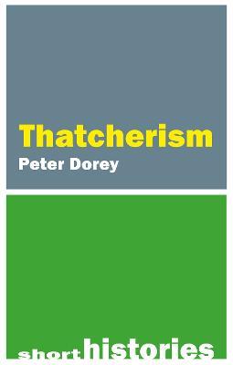 Thatcherism - Peter Dorey - cover
