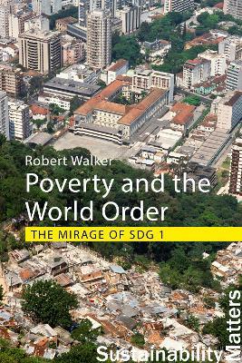 Poverty and the World Order: The Mirage of SDG 1 - Robert Walker - cover