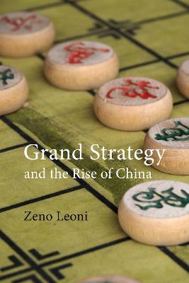 Grand Strategy and the Rise of China: Made in America - Zeno Leoni - cover