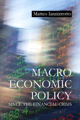 Macroeconomic Policy Since the Financial Crisis - Matteo Iannizzotto - cover