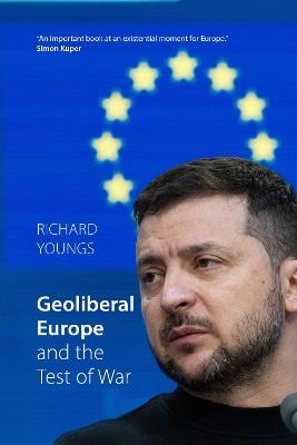 Geoliberal Europe and the Test of War - Richard Youngs - cover