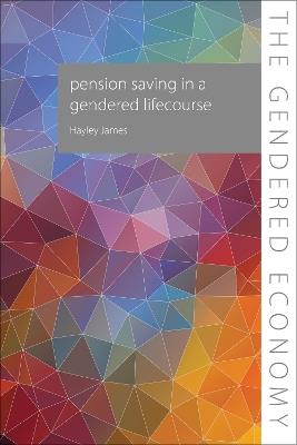 Pension Saving in a Gendered Lifecourse - Hayley James - cover
