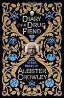 Diary of a Drug Fiend and Other Works by Aleister Crowley - Aleister Crowley - cover