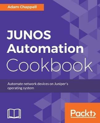 JUNOS Automation Cookbook - Adam Chappell - cover