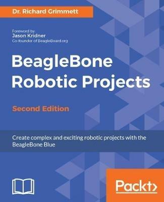 BeagleBone Robotic Projects - - Dr. Richard Grimmett - cover