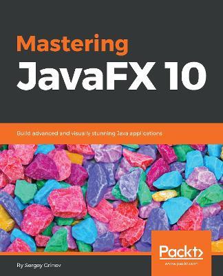 Mastering JavaFX 10 - Sergey Grinev - cover