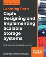 Ceph: Designing and Implementing Scalable Storage Systems: Design, implement, and manage software-defined storage solutions that provide excellent performance
