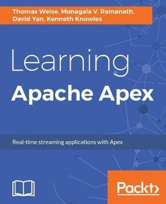 Learning Apache Apex - Thomas Weise,Munagala V. Ramanath,David Yan - cover