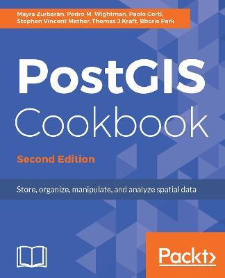 PostGIS Cookbook - - Mayra Zurbaran,Pedro M. Wightman,Paolo Corti - cover