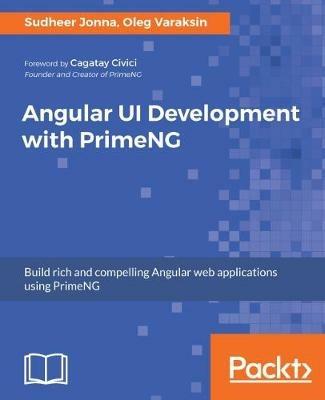 Angular UI Development with PrimeNG - Sudheer Jonna,Oleg Varaksin - cover