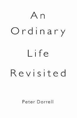 An Ordinary Life Revisited - Peter Dorrell - cover