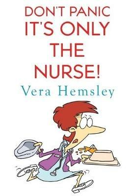 Don't Panic It's Only the Nurse! - Vera Hemsley - cover