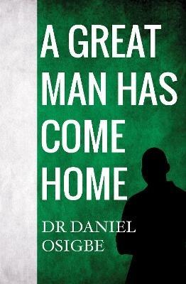 A Great Man Has Come Home - Daniel Osigbe - cover