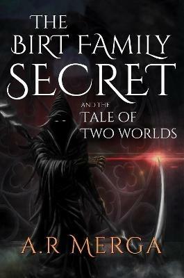 The Birt Family Secret and the Tale of Two Worlds - A. R. Merga - cover