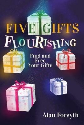 Five Gifts Flourishing - Alan Forsyth - cover