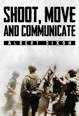 Shoot, Move and Communicate - Albert Dixon - cover