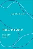Media and Water: Communication, Culture and Perception - Joanne Garde-Hansen - cover