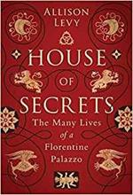 House of Secrets: The Many Lives of a Florentine Palazzo