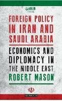Foreign Policy in Iran and Saudi Arabia: Economics and Diplomacy in the Middle East