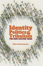 Identity Politics and Tribalism: The New Culture Wars