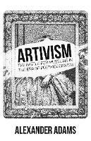 Artivism: The Battle for Museums in the Era of Postmodernism - Alexander Adams - cover