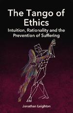 The Tango of Ethics: Intuition, Rationality and the Prevention of Suffering