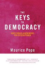 The Keys to Democracy: Sortition as a New Model for Citizen Power