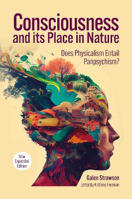 Consciousness and Its Place in Nature: Why Physicalism Entails Panpsychism (2nd Ed.) - Galen Strawson - cover