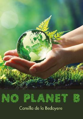 No Planet B - Camilla de la Bedoyere - cover