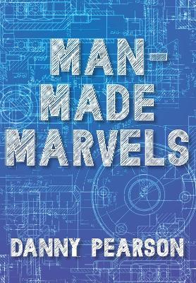 Man-Made Marvels - Danny Pearson - cover
