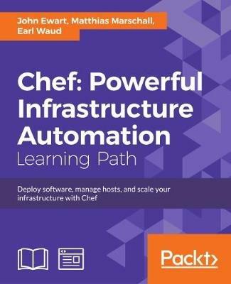 Chef: Powerful Infrastructure Automation - John Ewart,Matthias Marschall,Earl Waud - cover