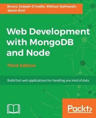 Web Development with MongoDB and Node - Third Edition - Bruno Joseph D'mello,Mithun Satheesh,Jason Krol - cover