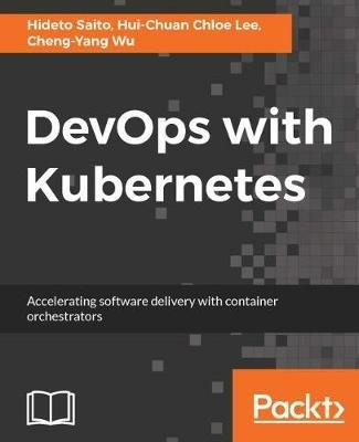 DevOps with Kubernetes - Hideto Saito,Hui-Chuan Chloe Lee,Cheng-Yang Wu - cover