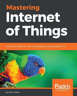 Mastering Internet of Things - Peter Waher - cover
