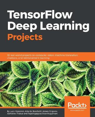 TensorFlow Deep Learning Projects - Luca Massaron,Alberto Boschetti,Alexey Grigorev - cover