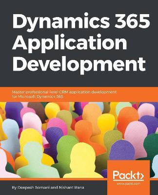 Dynamics 365 Application Development - Deepesh Somani,Nishant Rana - cover