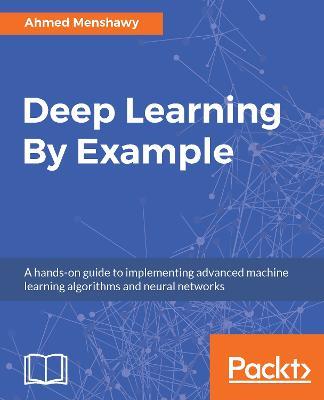 Deep Learning By Example - Ahmed Menshawy - cover