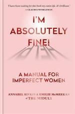 I'm Absolutely Fine!: A Manual for Imperfect Women